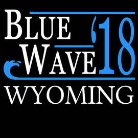 Blue Wave WYOMING Vote Democrat by Flippin Sweet Gear