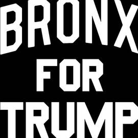 Bronx For Trump by Flippin Sweet Gear