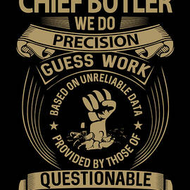 Chief Butler T Shirt - We Do Precision Job Gift Item Tee by Shi Hu Kang