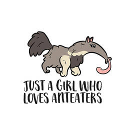 Cute Anteater Girl Gift Just a Girl Who Loves Anteaters by EQ Designs
