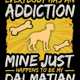 Dalmation Funny Dog Addiction by Jacob Zelazny