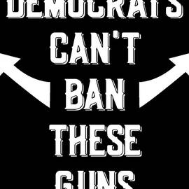 Democrats Cant Ban These Guns by Flippin Sweet Gear