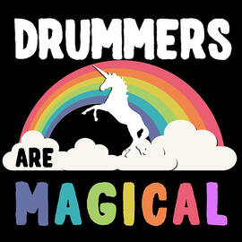 Drummers Are Magical by Flippin Sweet Gear