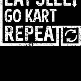 Eat Sleep Go Kart by Flippin Sweet Gear