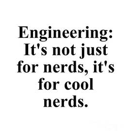 Engineering It's not just for nerds, it's for cool nerds by Jeff Creation