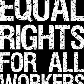 Equal Rights For All Workers by Flippin Sweet Gear