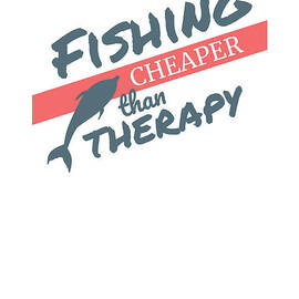 Fishing Cheaper Than Therapy Fisher Gift by Jeff Creation