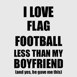 Flag Football Girlfriend Funny Valentine Gift Idea For My Gf From Boyfriend I Love by Jeff Creation