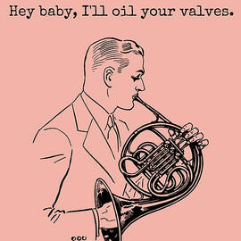 French Horn Player Card - Brass Section Sexy Card - Dirty Brass Greeting Card - Oil Your Valves by Joey Lott