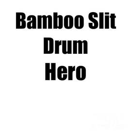 Funny Bamboo Slit Drum Hero Musician Gift Instrument Player Present by Jeff Creation