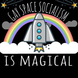 Gay Space Socialism Is Magical by Flippin Sweet Gear