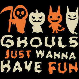 Ghouls Just Wanna Have Fun Halloween by Flippin Sweet Gear