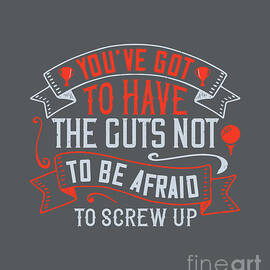 Golfer Gift You've Got To Have The Guts Not To Be Afraid To Screw Up Golf Quote by Jeff Creation