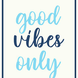 Good Vibes Only - Blues by Ink Well