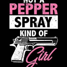 Gun Lover I Not A Pepper Spray Kind Of Girl by Maximus Designs