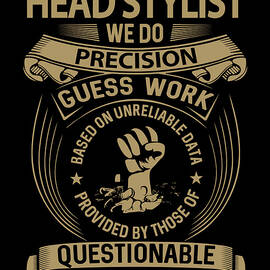 Head Stylist T Shirt - We Do Precision Job Gift Item Tee by Shi Hu Kang