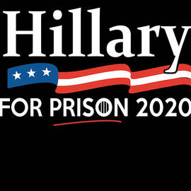 Hillary for Prison 2020 by Flippin Sweet Gear