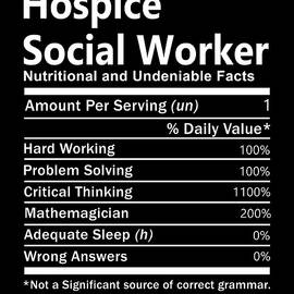 Hospice Social Worker T Shirt - Nutrition Factors Gift Item Tee by Shi Hu Kang
