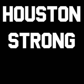 Houston Strong by Flippin Sweet Gear