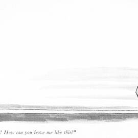 How Can You Leave Me Like This? by Warren Miller