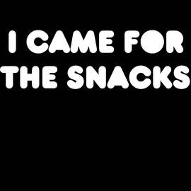 I Came for the Snacks by Flippin Sweet Gear