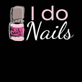 I Do Nails Manicure by Mooon Tees