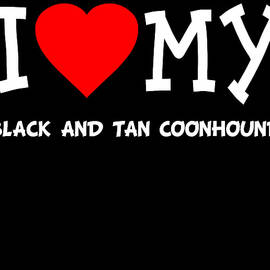 I Love My Black And Tan Coonhound Dog Breed by Flippin Sweet Gear