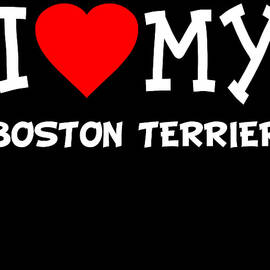 I Love My Boston Terrier Dog Breed by Flippin Sweet Gear