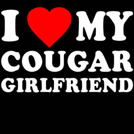 I Love My Cougar Girlfriend by Flippin Sweet Gear