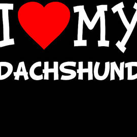 I Love My Dachshund Dog Breed by Flippin Sweet Gear