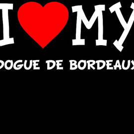 I Love My Dogue De Bordeaux Dog Breed by Flippin Sweet Gear