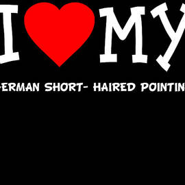 I Love My German Short Haired Pointing Dog Breed by Flippin Sweet Gear