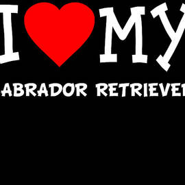 I Love My Labrador Retriever Dog Breed by Flippin Sweet Gear