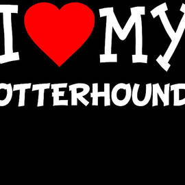 I Love My Otterhound Dog Breed by Flippin Sweet Gear