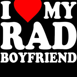 I Love My Rad Boyfriend by Flippin Sweet Gear