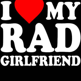 I Love My Rad Girlfriend by Flippin Sweet Gear