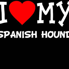 I Love My Spanish Hound Dog Breed by Flippin Sweet Gear