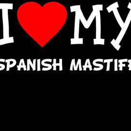 I Love My Spanish Mastiff Dog Breed by Flippin Sweet Gear