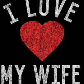 I Love My Wife by Flippin Sweet Gear