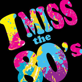 I Miss The 80s by Flippin Sweet Gear