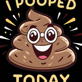 I Pooped Today Funny by Flippin Sweet Gear