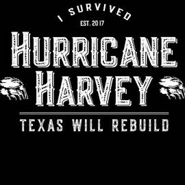 I Survived Hurricane Harvey Texas Will Rebuild by Flippin Sweet Gear