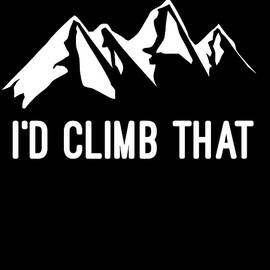 Id Climb That Mountain by Flippin Sweet Gear