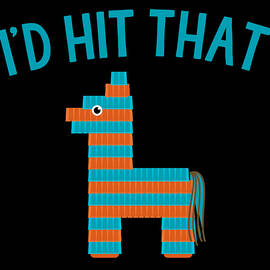 Id Hit That Pinata by Flippin Sweet Gear