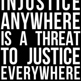 Injustice Anywhere Is A Threat To Justice Everywhere by Flippin Sweet Gear