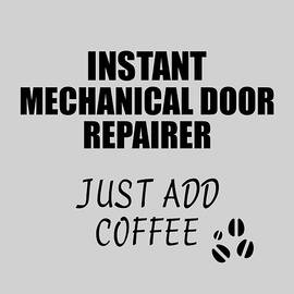 Instant Mechanical Door Repairer Just Add Coffee Funny Coworker Gift Idea Office Joke by Jeff Creation