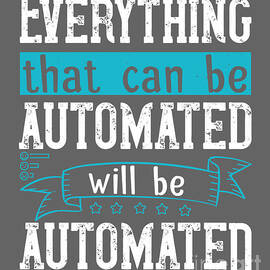 Internet Geek Gift Everything That Can Be Automated Will Be Automated by Jeff Creation