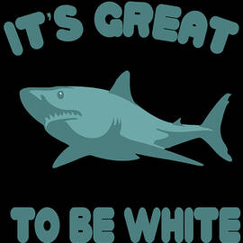 Its Great To Be White by Flippin Sweet Gear