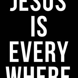 Jesus Is Everywhere by Flippin Sweet Gear