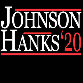 Johnson Hanks For President 2020 by Flippin Sweet Gear